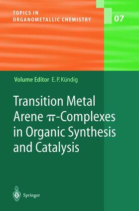 Kündig |  Transition Metal Arene ¿-Complexes in Organic Synthesis and Catalysis | Buch |  Sack Fachmedien