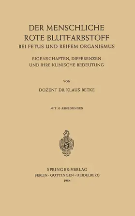 Betke |  Der Menschliche Rote Blutfarbstoff bei Fetus und Reifem Organismus | Buch |  Sack Fachmedien