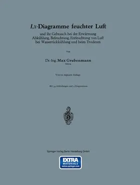 Grubenmann |  I,x-Diagramme feuchter Luft und ihr Gebrauch bei der Erwärmung Abkühlung, Befeuchtung, Entfeuchtung von Luft bei Wasserrückkühlung und beim Trocknen | Buch |  Sack Fachmedien