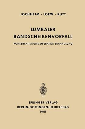 Jochheim / Rütt / Loew |  Lumbaler Bandscheibenvorfall | Buch |  Sack Fachmedien