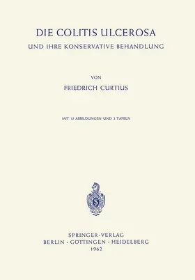 Curtius |  Die Colitis Ulcerosa und ihre Konservative Behandlung | Buch |  Sack Fachmedien