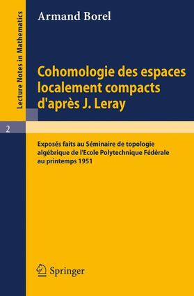 Borel |  Cohomologie des espaces localement compacts d'apres J. Leray | Buch |  Sack Fachmedien