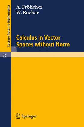 Bucher / Frölicher |  Calculus in Vector Spaces without Norm | Buch |  Sack Fachmedien