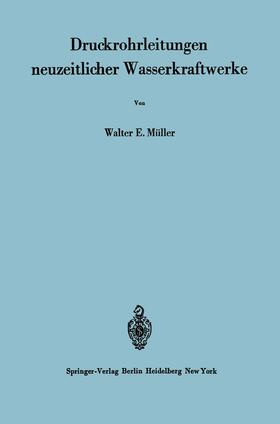 Müller |  Druckrohrleitungen neuzeitlicher Wasserkraftwerke | Buch |  Sack Fachmedien