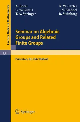 Borel / Carter / Steinberg |  Seminar on Algebraic Groups and Related Finite Groups | Buch |  Sack Fachmedien