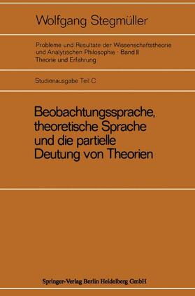Stegmüller |  Beobachtungssprache, theoretische Sprache und die partielle Deutung von Theorien | Buch |  Sack Fachmedien