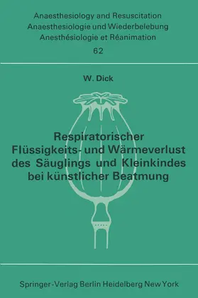 Dick |  Respiratorischer Flüssigkeits- und Wärmeverlust des Säuglings und Kleinkindes bei künstlicher Beatmung | Buch |  Sack Fachmedien