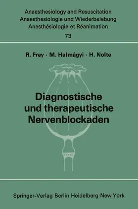 Frey / Nolte / Halmagyi |  Diagnostische und therapeutische Nervenblockaden | Buch |  Sack Fachmedien