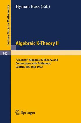 Bass |  Algebraic K-Theory II. Proceedings of the Conference Held at the Seattle Research Center of Battelle Memorial Institute, August 28 - September 8, 1972 | Buch |  Sack Fachmedien