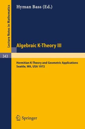 Bass |  Algebraic K-Theory III. Proceedings of the Conference Held at the Seattle Research Center of Battelle Memorial Institute, August 28 - September 8, 1972 | Buch |  Sack Fachmedien