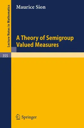 Sion |  A Theory of Semigroup Valued Measures | Buch |  Sack Fachmedien