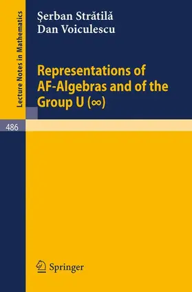 Voiculescu / Stratila |  Representations of AF-Algebras and of the Group U. (infinite) | Buch |  Sack Fachmedien