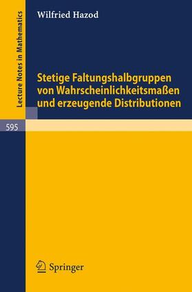 Hazod |  Stetige Faltungshalbgruppen von Wahrscheinlichkeitsmassen und erzeugende Distributionen | Buch |  Sack Fachmedien