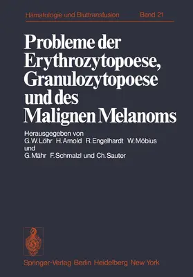 Löhr / Arnold / Engelhardt |  Probleme der Erythrozytopoese, Granulozytopoese und des Malignen Melanoms | Buch |  Sack Fachmedien