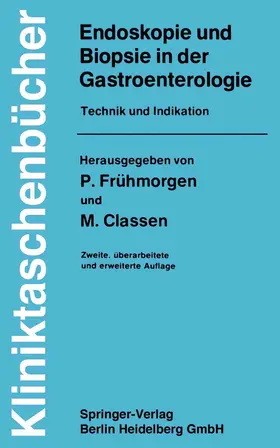 Classen / Frühmorgen |  Endoskopie und Biopsie in der Gastroenterologie | Buch |  Sack Fachmedien