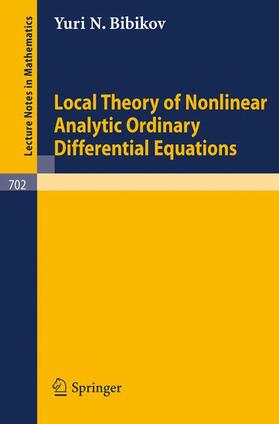 Bibikov |  Local Theory of Nonlinear Analytic Ordinary Differential Equations | Buch |  Sack Fachmedien