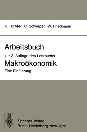 Richter / Friedmann / Schlieper |  Arbeitsbuch zur 3. Auflage des Lehrbuchs Makroökonomik ¿ Eine Einführung | Buch |  Sack Fachmedien