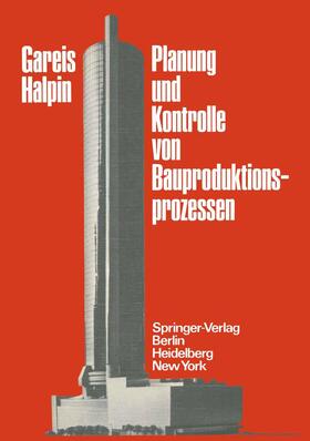 Gareis / Halpin |  Planung und Kontrolle von Bauproduktionsprozessen | Buch |  Sack Fachmedien
