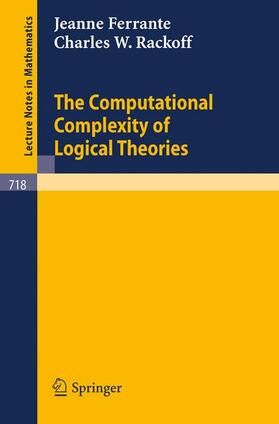 Rackoff / Ferrante |  The Computational Complexity of Logical Theories | Buch |  Sack Fachmedien