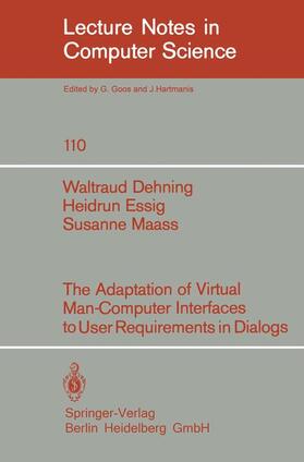Dehning / Maass / Essig |  The Adaption of Virtual Man-Computer Interfaces to User Requirements in Dialogs | Buch |  Sack Fachmedien