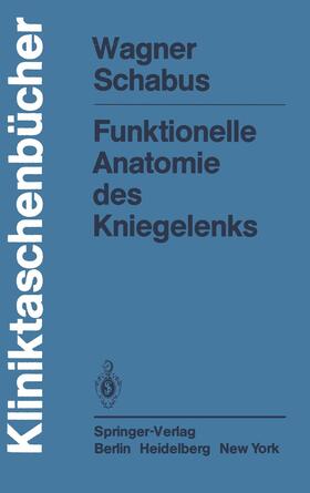 Schabus / Wagner |  Funktionelle Anatomie des Kniegelenks | Buch |  Sack Fachmedien