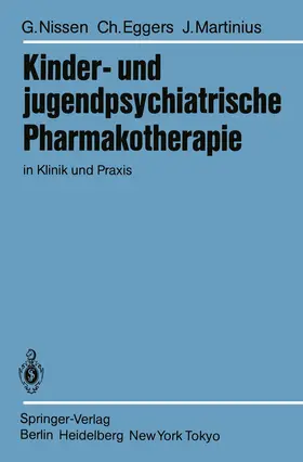 Nissen / Martinius / Eggers | Kinder- und jugendpsychiatrische Pharmakotherapie in Klinik und Praxis | Buch | 978-3-540-12520-4 | sack.de