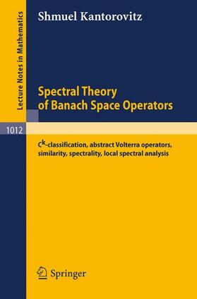 Kantorovitz |  Spectral Theory of Banach Space Operators | Buch |  Sack Fachmedien