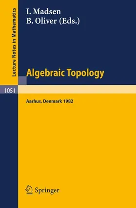 Madsen / Oliver |  Algebraic Topology. Aarhus 1982 | Buch |  Sack Fachmedien