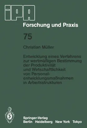 Müller |  Entwicklung eines Verfahrens zur wertmäßigen Bestimmung der Produktivität und Wirtschaftlichkeit von Personalentwicklungmaßnahmen in Arbeitsstrukturen | Buch |  Sack Fachmedien