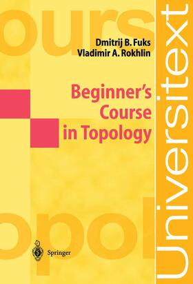 Fuks / Rokhlin |  Beginner¿s Course in Topology | Buch |  Sack Fachmedien