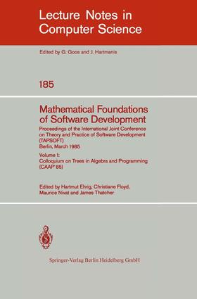 Ehrig / Thatcher / Floyd |  Mathematical Foundations of Software Development. Proceedings of the International Joint Conference on Theory and Practice of Software Development (TAPSOFT), Berlin, March 25-29, 1985 | Buch |  Sack Fachmedien