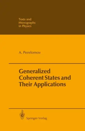 Perelomov |  Generalized Coherent States and Their Applications | Buch |  Sack Fachmedien