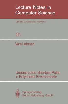 Akman |  Unobstructed Shortest Paths in Polyhedral Environments | Buch |  Sack Fachmedien