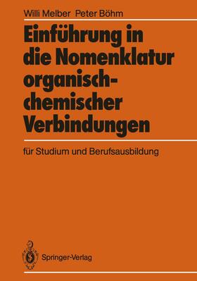 Böhm / Melber |  Einführung in die Nomenklatur organisch-chemischer Verbindungen für Studium und Berufsausbildung | Buch |  Sack Fachmedien