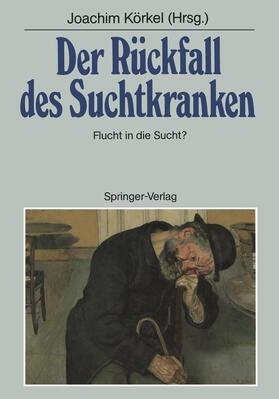 Körkel |  Der Rückfall des Suchtkranken | Buch |  Sack Fachmedien