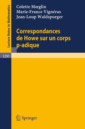 Moeglin / Waldspurger / Vignéras |  Correspondances de Howe sur un corps p-adique | Buch |  Sack Fachmedien