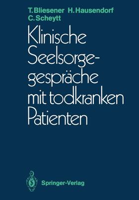 Bliesener / Scheytt / Hausendorf |  Klinische Seelsorgegespräche mit todkranken Patienten | Buch |  Sack Fachmedien