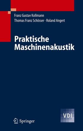 Kollmann / Angert / Schösser |  Praktische Maschinenakustik | Buch |  Sack Fachmedien
