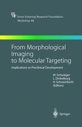 Schwaiger / Schweinfurth / Dinkelborg |  From Morphological Imaging to Molecular Targeting | Buch |  Sack Fachmedien