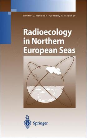 Matishov |  Radioecology in Northern European Seas | Buch |  Sack Fachmedien