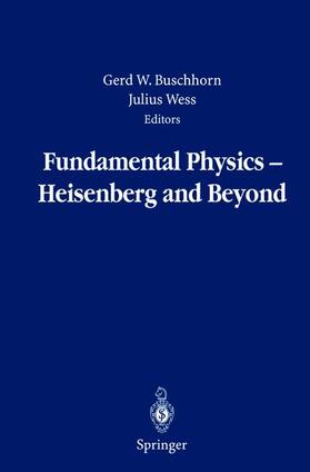 Wess / Buschhorn |  Fundamental Physics ¿ Heisenberg and Beyond | Buch |  Sack Fachmedien