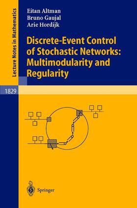 Altman / Hordijk / Gaujal |  Discrete-Event Control of Stochastic Networks: Multimodularity and Regularity | Buch |  Sack Fachmedien