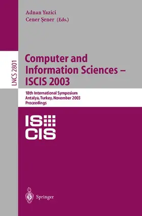 Yazici / Sener |  Computer and Information Sciences -- ISCIS 2003 | Buch |  Sack Fachmedien