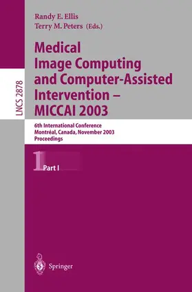 Ellis / Peters |  Medical Image Computing and Computer-Assisted Intervention - MICCAI 2003 | Buch |  Sack Fachmedien