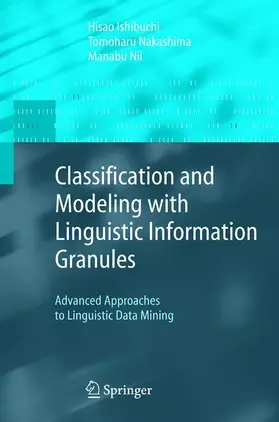 Ishibuchi / Nakashima / Nii |  Classification and Modeling with Linguistic Information Granules | Buch |  Sack Fachmedien