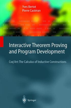 Castéran / Bertot |  Interactive Theorem Proving and Program Development | Buch |  Sack Fachmedien