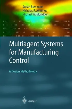 Bussmann / Jennings / Wooldridge |  Multiagent Systems for Manufacturing Control | Buch |  Sack Fachmedien