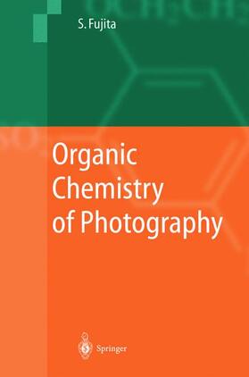 Fujita |  Organic Chemistry of Photography | Buch |  Sack Fachmedien