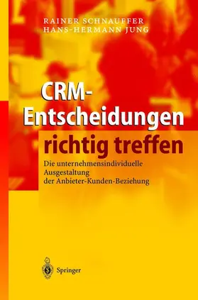 Jung / Schnauffer |  CRM-Entscheidungen richtig treffen | Buch |  Sack Fachmedien