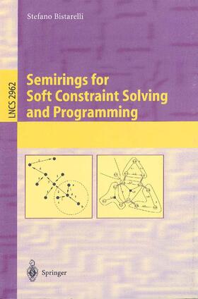 Bistarelli |  Semirings for Soft Constraint Solving and Programming | Buch |  Sack Fachmedien